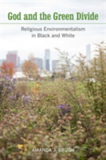 God and the Green Divide: Religious Environmentalism in Black and White
