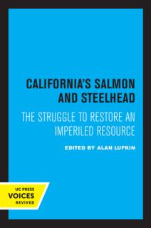 California's Salmon and Steelhead: The Struggle to Restore an Imperiled Resource