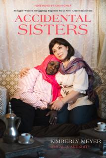 Accidental Sisters: Refugee Women Struggling Together for a New American Dream