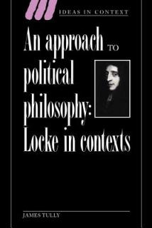 An Approach to Political Philosophy: Locke in Contexts