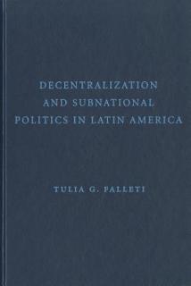 Decentralization and Subnational Politics in Latin America