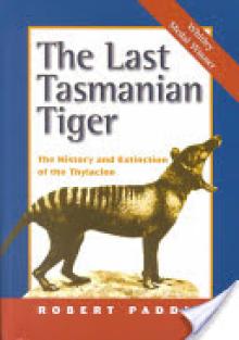 The Last Tasmanian Tiger: The History and Extinction of the Thylacine
