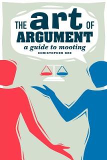 The Art of Argument: A Guide to Mooting