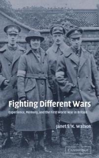 Fighting Different Wars: Experience, Memory, and the First World War in Britain