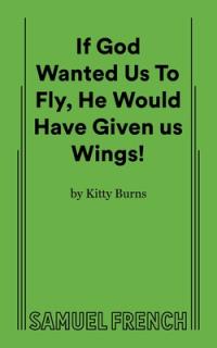 If God Wanted Us to Fly, He Would Have Given Us Wings!