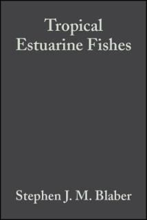 Tropical Estuarine Fishes: Ecology, Exploitation and Conservation