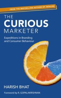 Curious Marketer: Expeditions in Branding and Consumer Behaviour