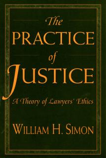 Practice of Justice: A Theory of Lawyers' Ethics