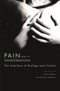Pain and Its Transformations: The Interface of Biology and Culture