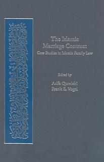 The Islamic Marriage Contract: Case Studies in Islamic Family Law