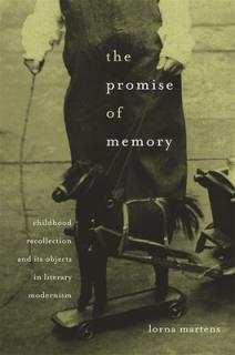 Promise of Memory: Childhood Recollection and Its Objects in Literary Modernism