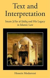Text and Interpretation: Imam Jaʿfar Al-Ṣādiq and His Legacy in Islamic Law