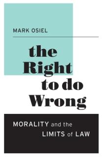 The Right to Do Wrong: Morality and the Limits of Law
