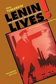 Lenin Lives!: The Lenin Cult in Soviet Russia, Enlarged Edition