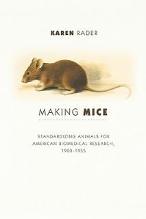 Making Mice: Standardizing Animals for American Biomedical Research, 1900-1955