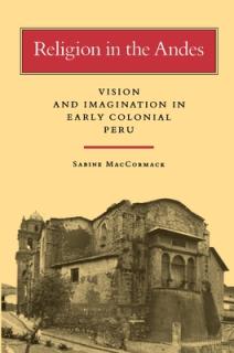 Religion in the Andes: Vision and Imagination in Early Colonial Peru