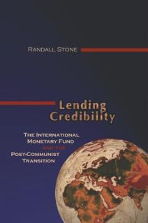 Lending Credibility: The International Monetary Fund and the Post-Communist Transition