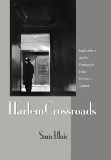 Harlem Crossroads: Black Writers and the Photograph in the Twentieth Century