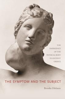 The Symptom and the Subject: The Emergence of the Physical Body in Ancient Greece