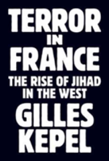 Terror in France: The Rise of Jihad in the West