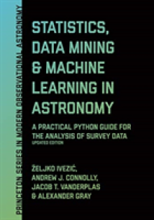 Statistics, Data Mining, and Machine Learning in Astronomy: A Practical Python Guide for the Analysis of Survey Data, Updated Edition