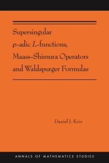 Supersingular P-Adic L-Functions, Maass-Shimura Operators and Waldspurger Formulas: (Ams-212)