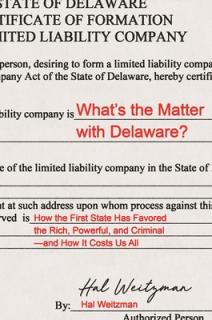What's the Matter with Delaware?: How the First State Has Favored the Rich, Powerful, and Criminal--And How It Costs Us All