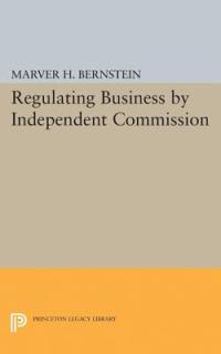 Regulating Business by Independent Commission