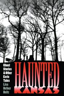 Haunted Kansas: Ghost Stories and Other Eerie Tales