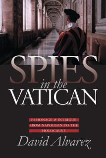Spies in the Vatican: Espionage and Intrigue from Napoleon to the Holocaust