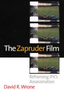 The Zapruder Film: Reframing Jfk's Assassination