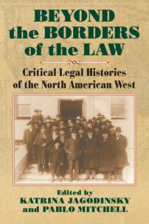 Beyond the Borders of the Law: Critical Legal Histories of the North American West