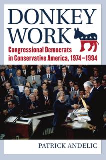 Donkey Work: Congressional Democrats in Conservative America, 1974-1994