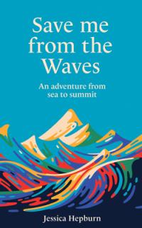 Save Me from the Waves: An Adventure from Sea to Summit
