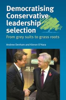Democratising Conservative Leadership Selection: From Grey Suits to Grass Roots