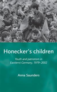 Honecker's Children: Youth and Patriotism in East(ern) Germany, 1979-2002