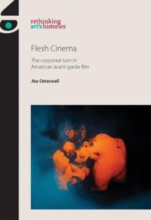 Flesh Cinema PB: The Corporeal Turn in American Avant-Garde Film