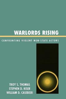Warlords Rising: Confronting Violent Non-State Actors