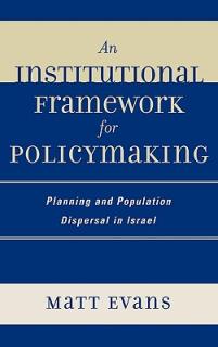An Institutional Framework for Policymaking: Planning and Population Dispersal in Israel
