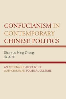 Confucianism in Contemporary Chinese Politics: An Actionable Account of Authoritarian Political Culture