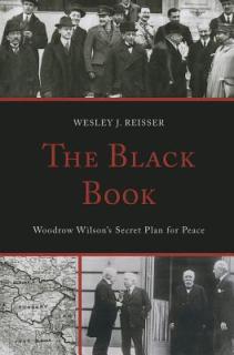 The Black Book: Woodrow Wilson's Secret Plan for Peace