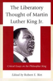 The Liberatory Thought of Martin Luther King Jr.: Critical Essays on the Philosopher King