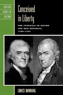 Conceived in Liberty: The Struggle to Define the New Republic, 1789-1793