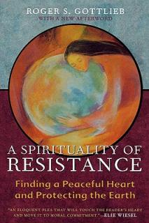 A Spirituality of Resistance: Finding a Peaceful Heart and Protecting the Earth
