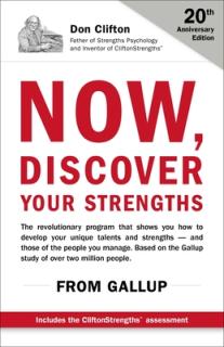 Now, Discover Your Strengths: The Revolutionary Gallup Program That Shows You How to Develop Your Unique Talents and Strengths