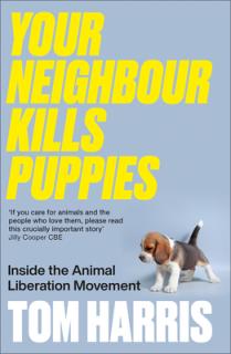 Your Neighbour Kills Puppies: Inside the Animal Liberation Movement