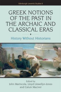 Greek Notions of the Past in the Archaic and Classical Eras: History Without Historians