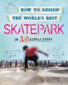 How to Design the World's Best Skatepark: In 10 Simple Steps