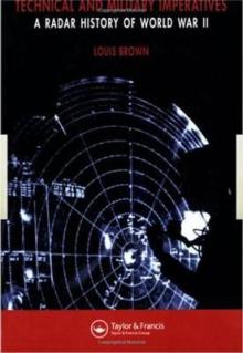Technical and Military Imperatives: A Radar History of World War 2