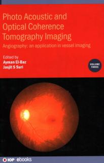 Photo Acoustic and Optical Coherence Tomography Imaging: Angiography: - An Application in Vessel Imaging